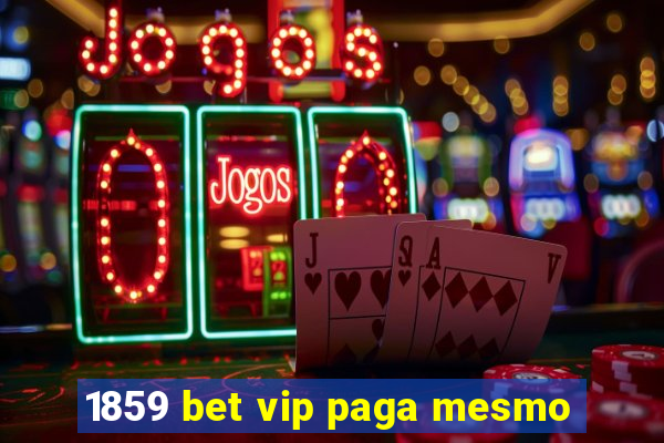 1859 bet vip paga mesmo